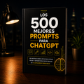 500 Mejores Prompts de ChatGPT